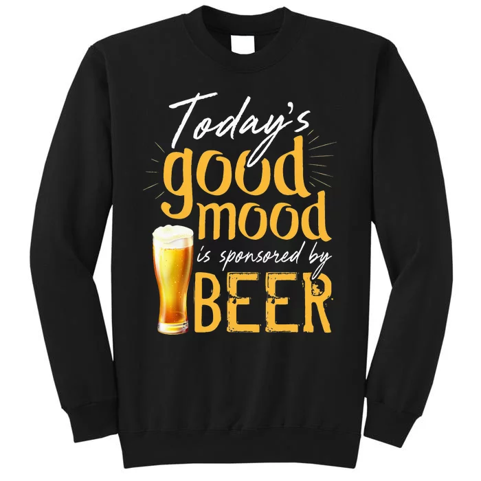 Today's Good Mood Is Sponsored By Beer Sweatshirt