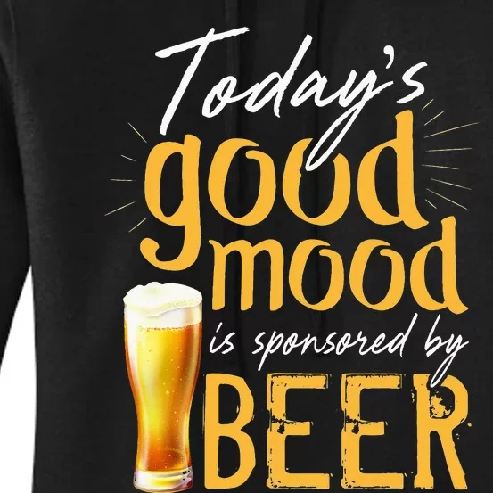 Today's Good Mood Is Sponsored By Beer Women's Pullover Hoodie