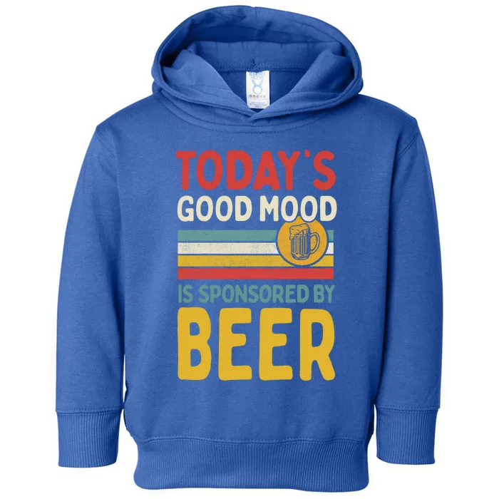 Todays Good Mood Is Sponsored By Beer Gift Toddler Hoodie