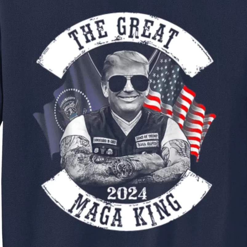 The Great MAGA King Trump 2024 Tall Sweatshirt