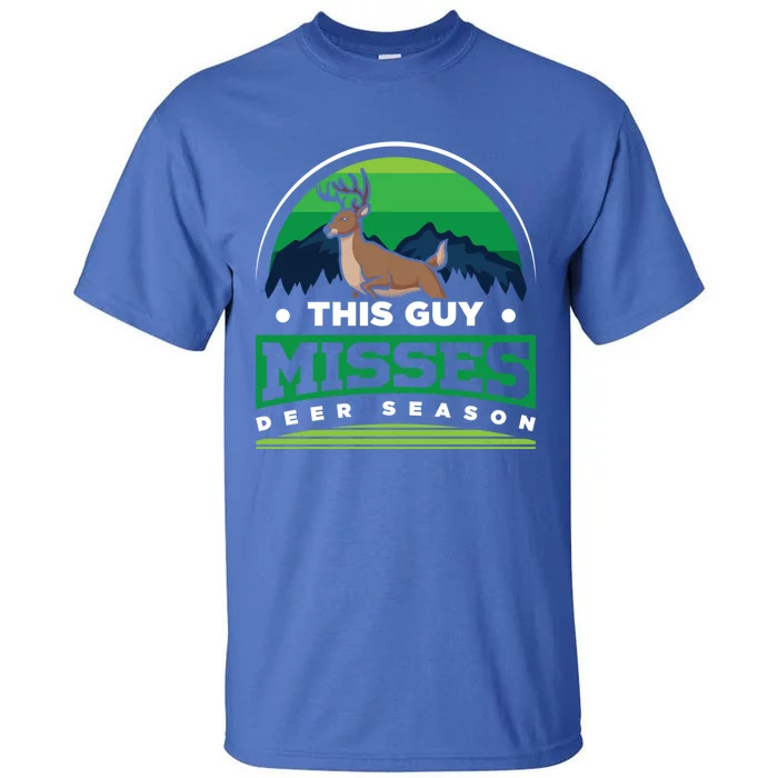 This Guy Misses Deer Season Deer Hunter Gift Tall T-Shirt