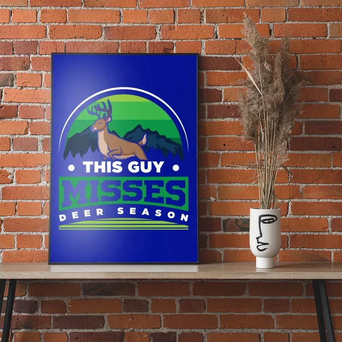 This Guy Misses Deer Season Deer Hunter Gift Poster