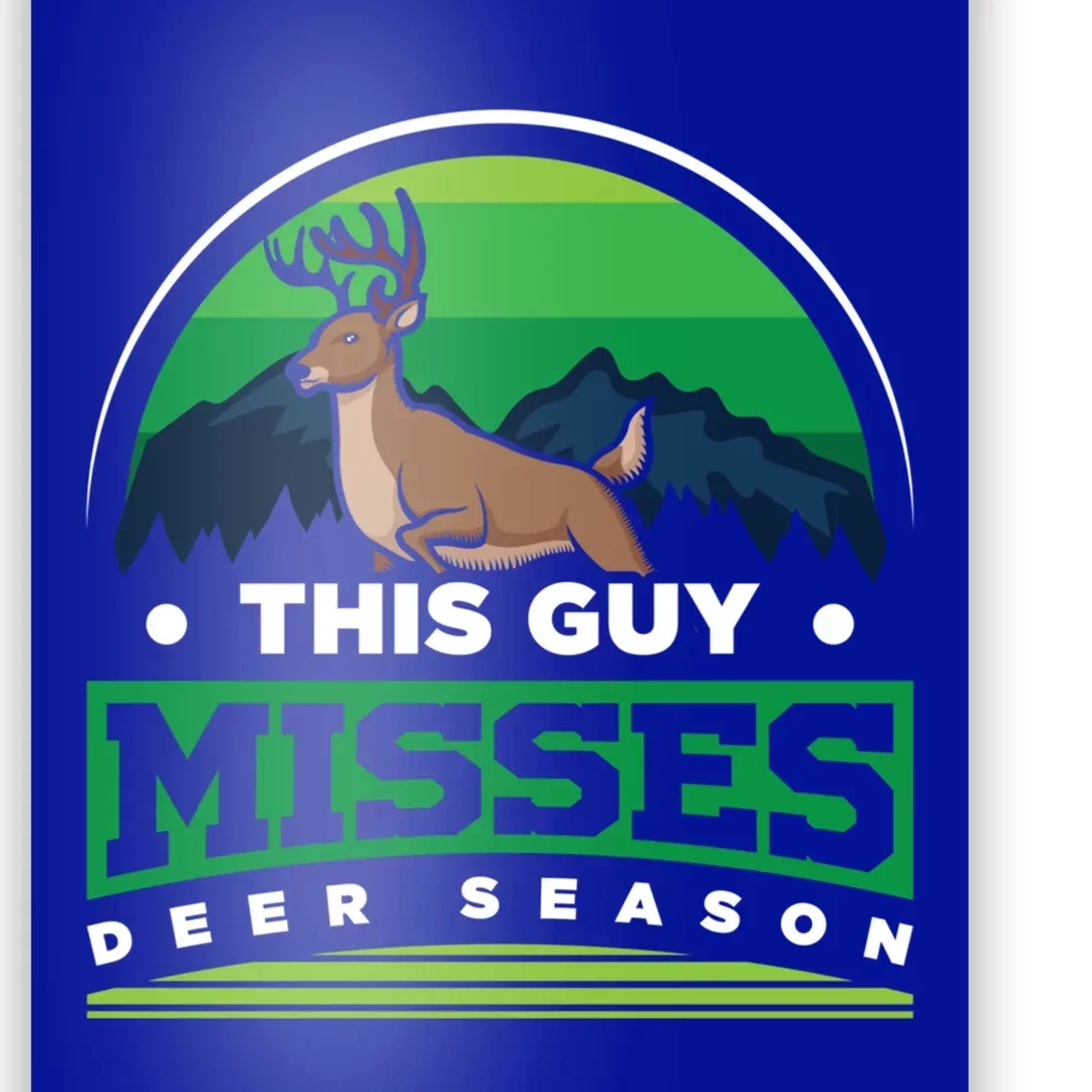 This Guy Misses Deer Season Deer Hunter Gift Poster