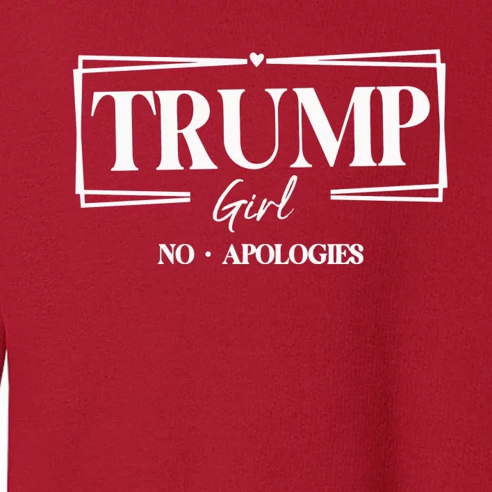 Trump Girl No Apologies Trump Girl Toddler Sweatshirt