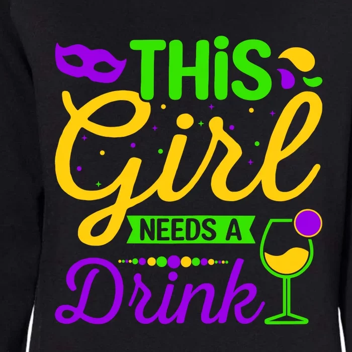 This Girl Needs a Drink - Mardi Gras Girl Alcohol Drinking Womens California Wash Sweatshirt