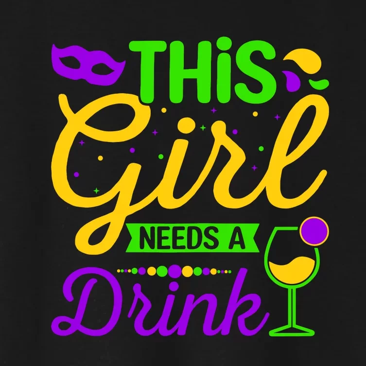 This Girl Needs a Drink - Mardi Gras Girl Alcohol Drinking Women's Crop Top Tee