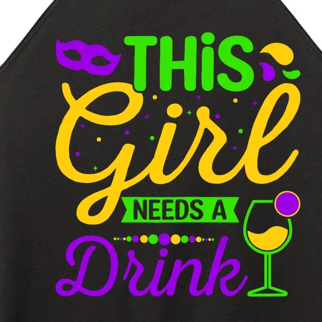 This Girl Needs a Drink - Mardi Gras Girl Alcohol Drinking Women’s Perfect Tri Rocker Tank