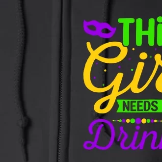 This Girl Needs a Drink - Mardi Gras Girl Alcohol Drinking Full Zip Hoodie