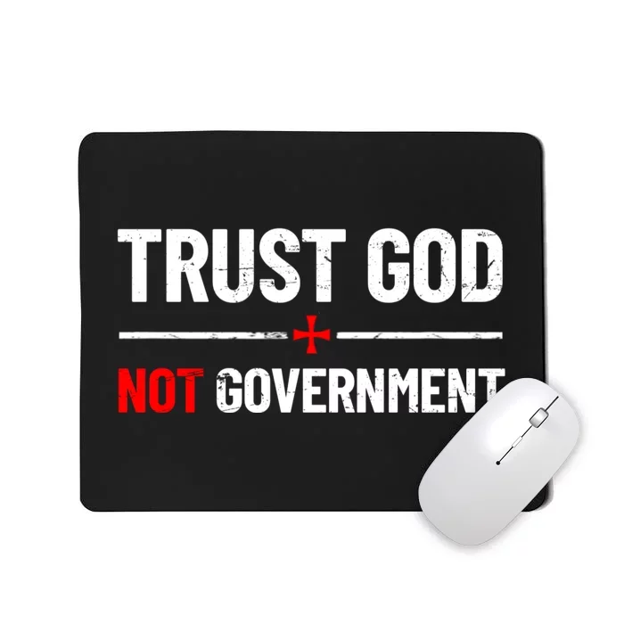 Trust God Not Government Anti Government Political Mousepad