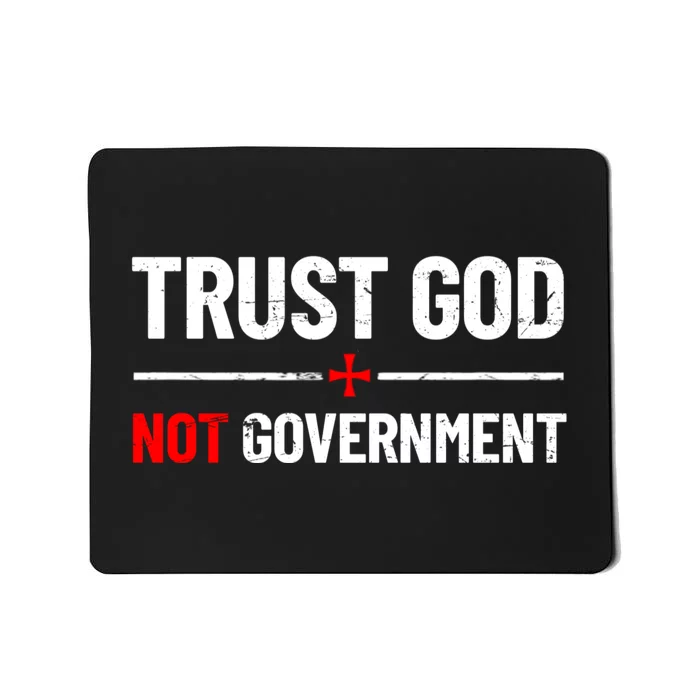 Trust God Not Government Anti Government Political Mousepad