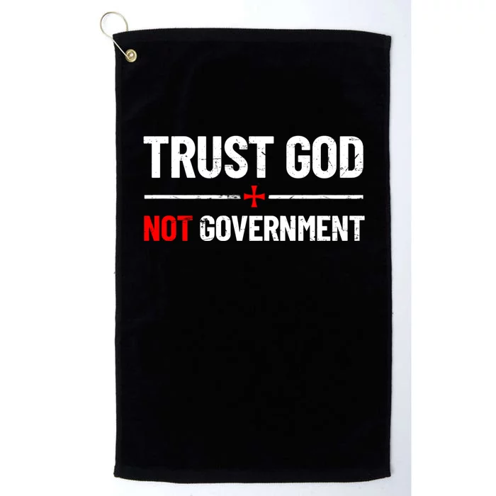 Trust God Not Government Anti Government Political Platinum Collection Golf Towel