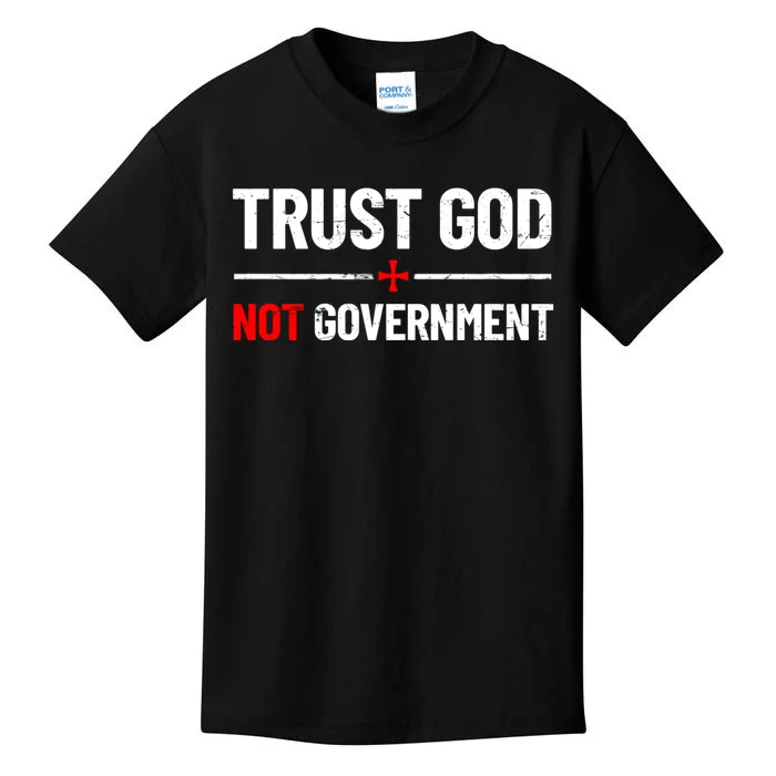 Trust God Not Government Anti Government Political Kids T-Shirt