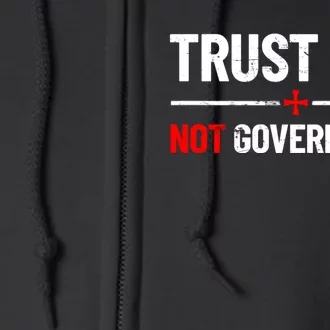 Trust God Not Government Anti Government Political Full Zip Hoodie