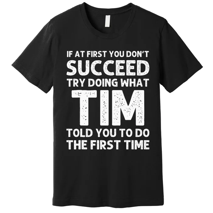 Tim Gift Name Personalized Birthday Funny Christmas Joke Premium T-Shirt