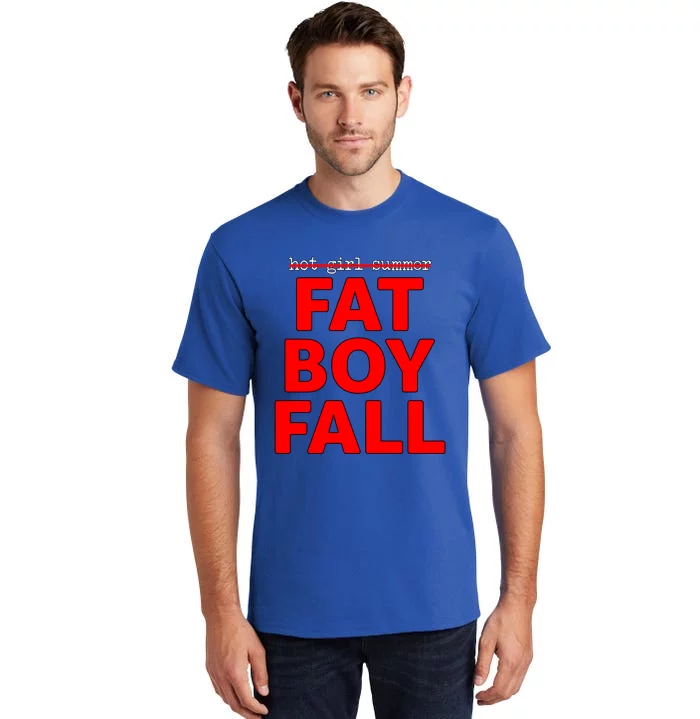 Thick Guy Not Hot Summer Fat Fall Gift Tall T-Shirt