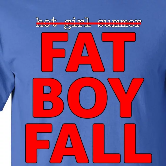 Thick Guy Not Hot Summer Fat Fall Gift Tall T-Shirt