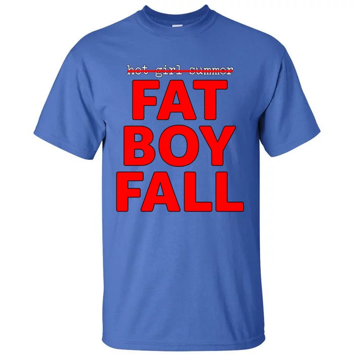 Thick Guy Not Hot Summer Fat Fall Gift Tall T-Shirt