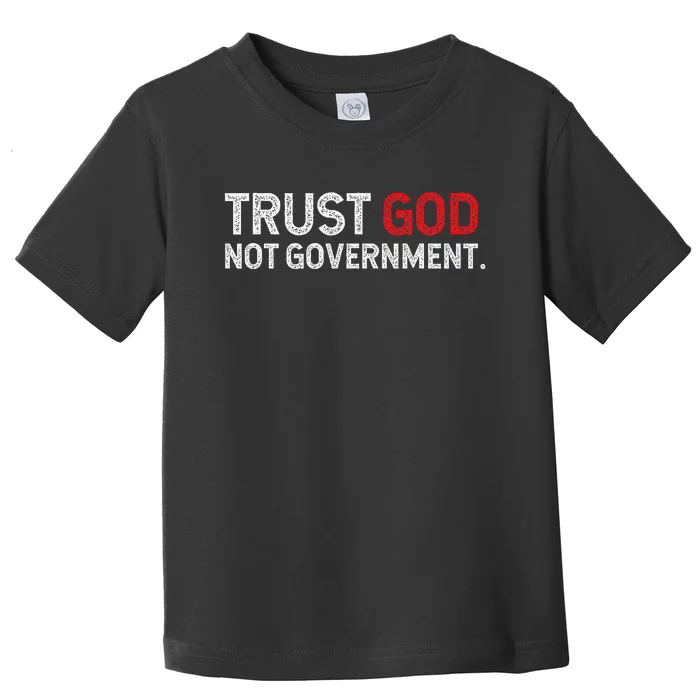 Trust God Not Government Toddler T-Shirt