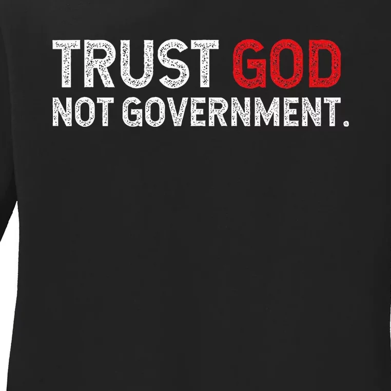 Trust God Not Government Ladies Long Sleeve Shirt