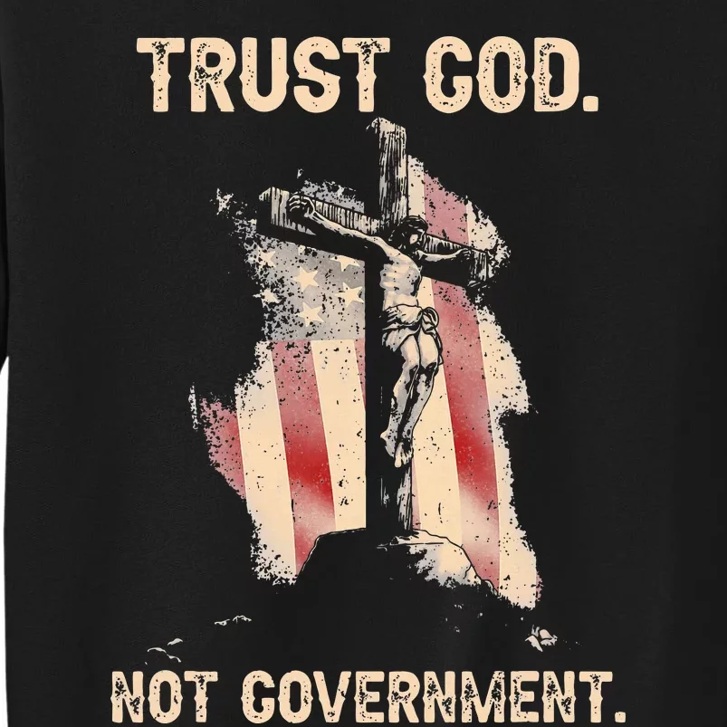 Trust God Not Government Christian Faith Cross Us Flag Tall Sweatshirt