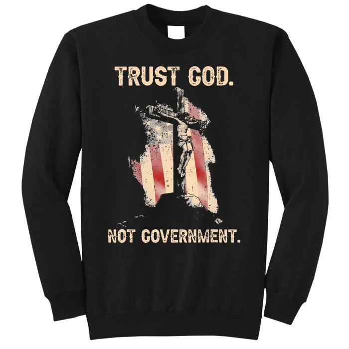 Trust God Not Government Christian Faith Cross Us Flag Tall Sweatshirt