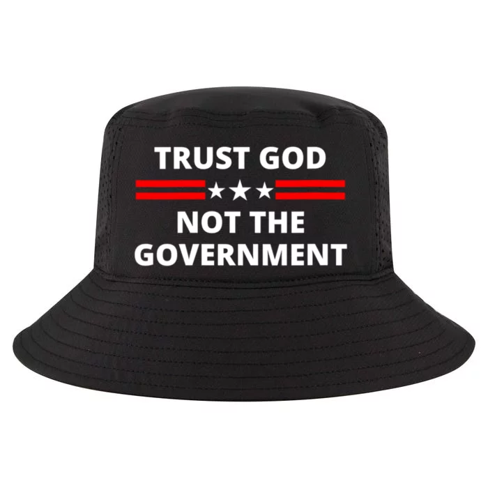 Trust God Not Government Anti Government Political Cool Comfort Performance Bucket Hat