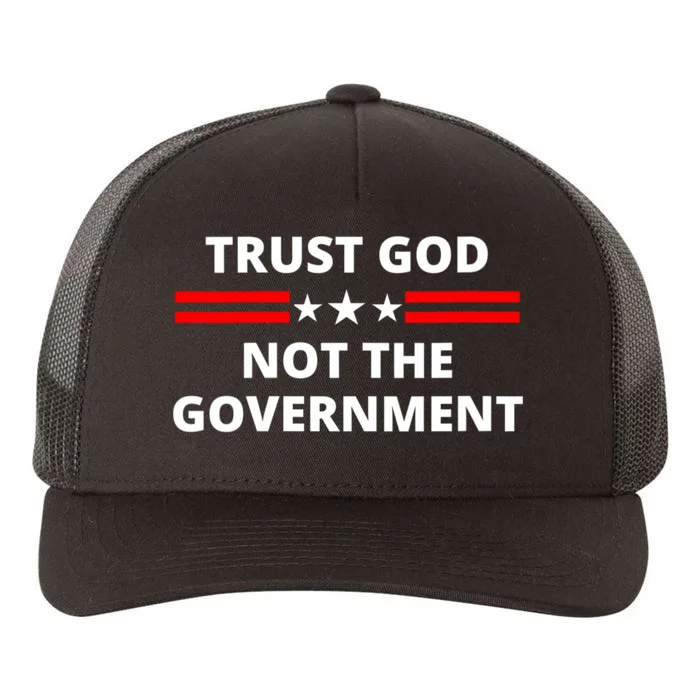 Trust God Not Government Anti Government Political Yupoong Adult 5-Panel Trucker Hat