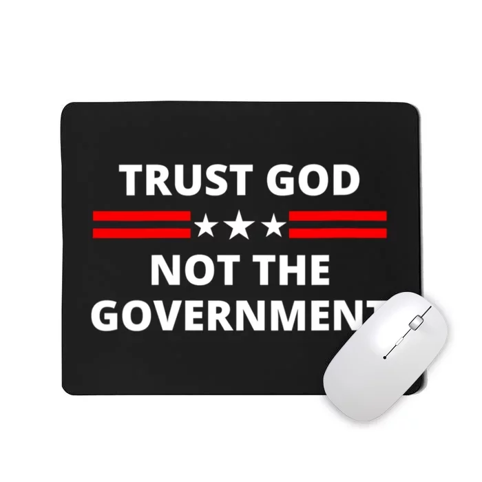 Trust God Not Government Anti Government Political Mousepad