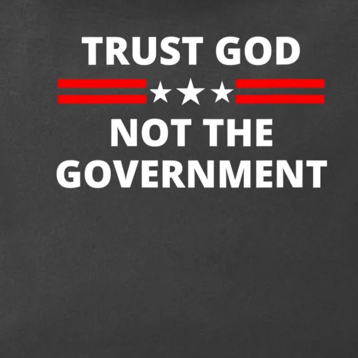 Trust God Not Government Anti Government Political Zip Tote Bag