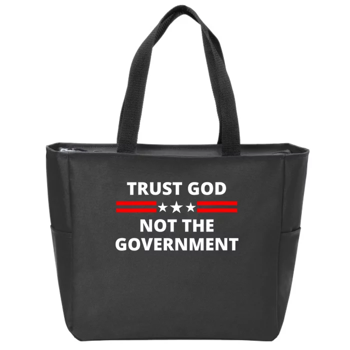 Trust God Not Government Anti Government Political Zip Tote Bag