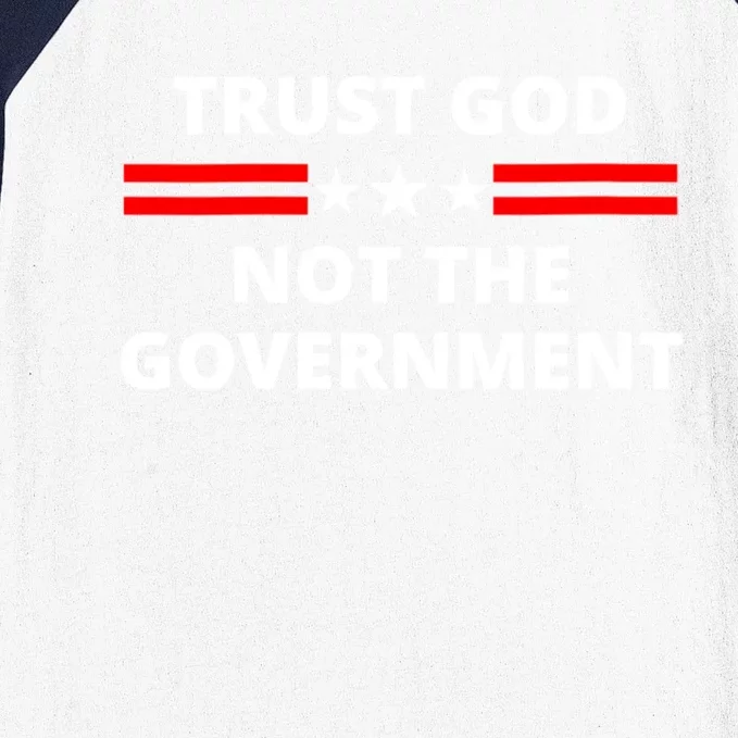 Trust God Not Government Anti Government Political Baseball Sleeve Shirt