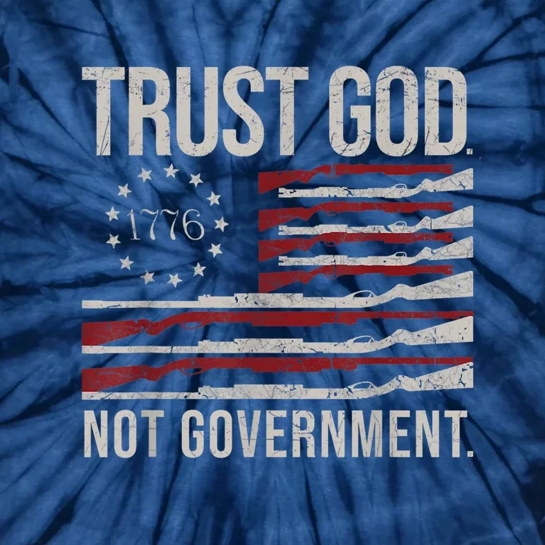 Trust God Not Government Anti Government Political Tie-Dye T-Shirt