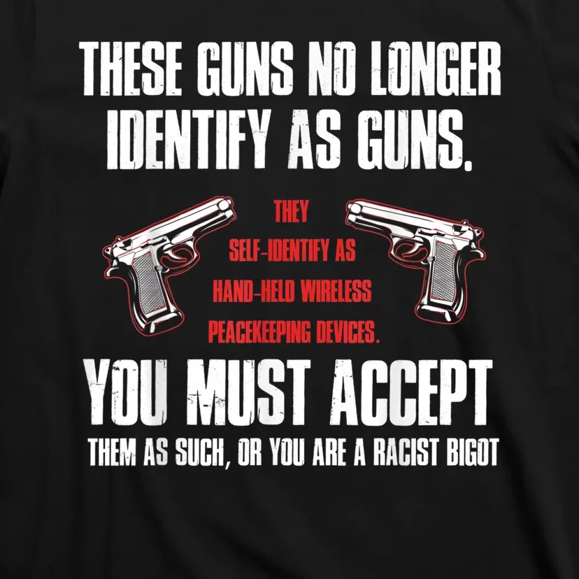 These Guns No Longer Identify As Guns Funny Gun T-Shirt