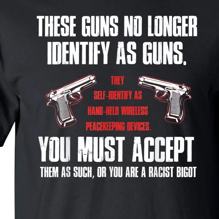 These Guns No Longer Identify As Guns Funny Gun Tall T-Shirt