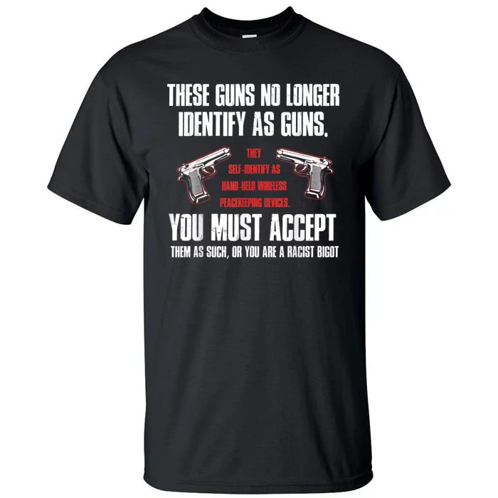 These Guns No Longer Identify As Guns Funny Gun Tall T-Shirt