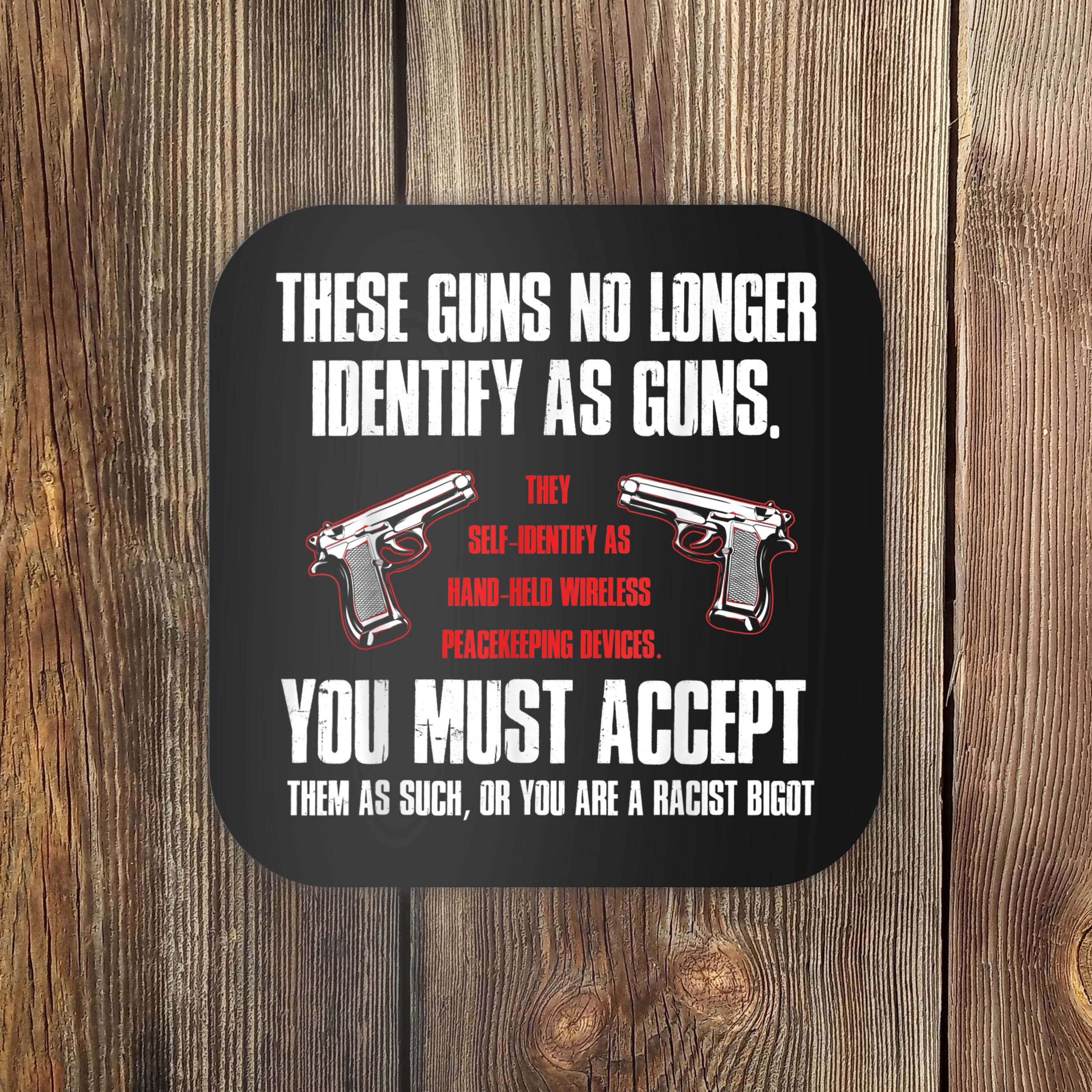 These Guns No Longer Identify As Guns Funny Gun Coaster | TeeShirtPalace