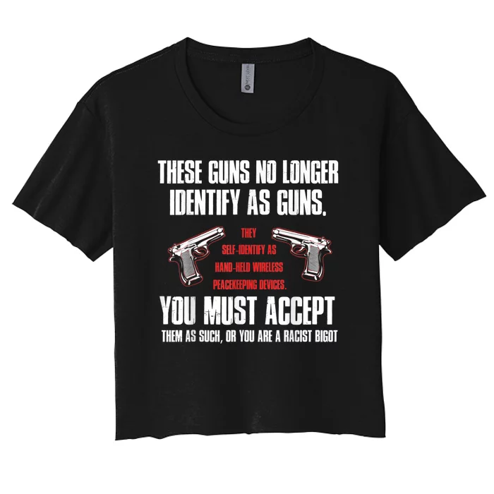 These Guns No Longer Identify As Guns Funny Gun Women's Crop Top Tee