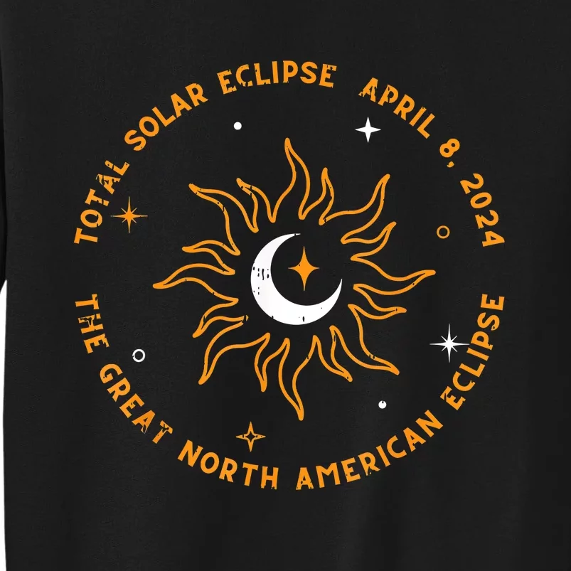 The Great North American Total Solar Eclipse April 8 2024 Tall Sweatshirt