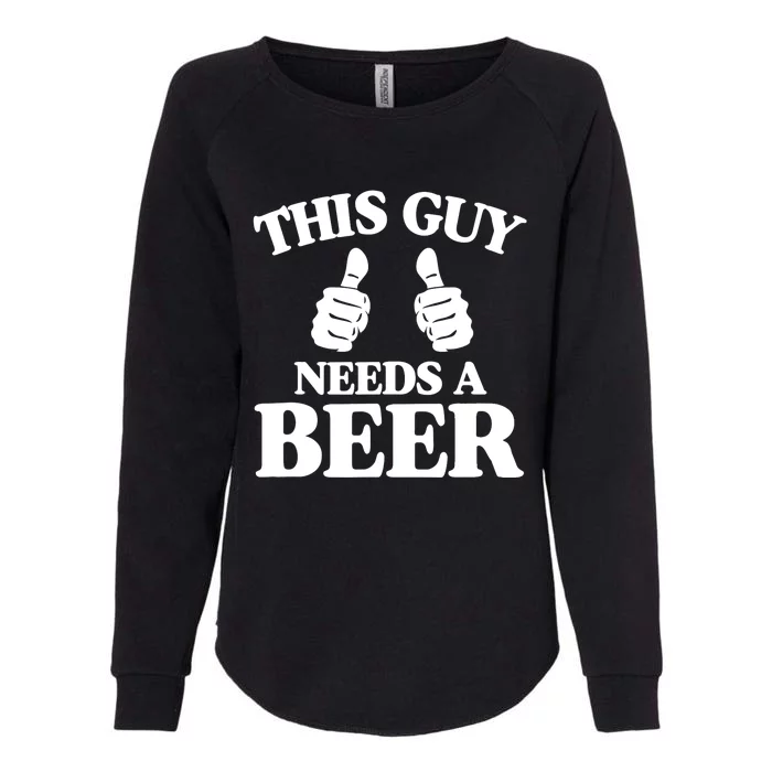 This Guy Needs a Beer Funny Womens California Wash Sweatshirt