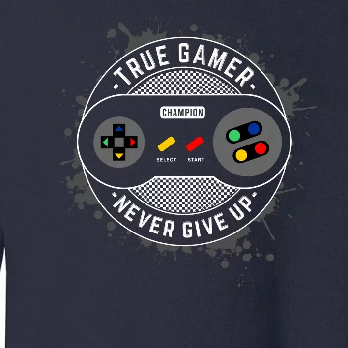 True Gamer Never Give Up Toddler Sweatshirt