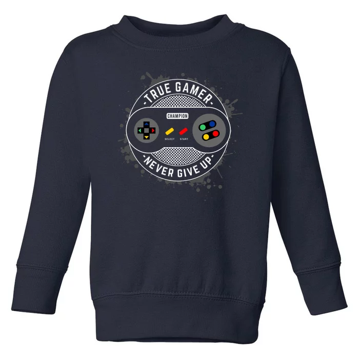 True Gamer Never Give Up Toddler Sweatshirt