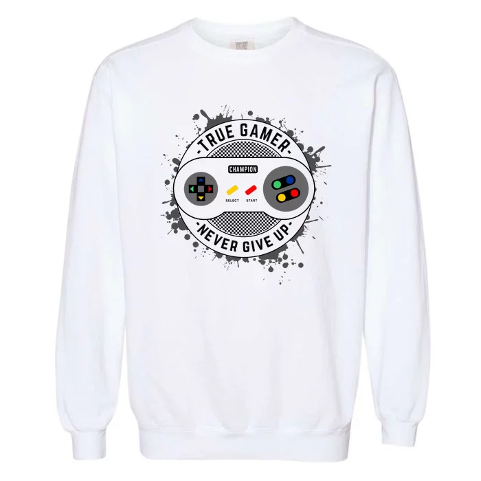 True Gamer Never Give Up Garment-Dyed Sweatshirt