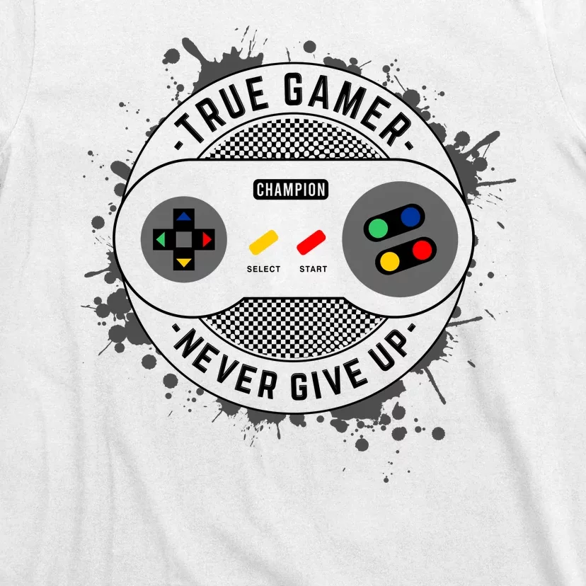 True Gamer Never Give Up T-Shirt