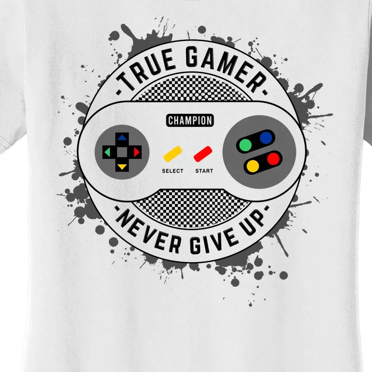 True Gamer Never Give Up Women's T-Shirt