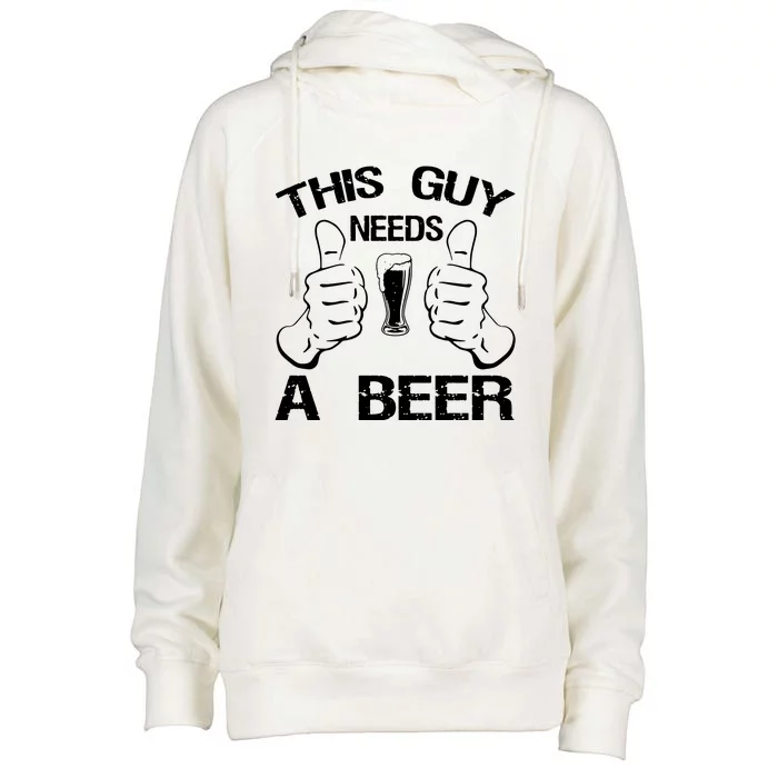 This Guy Needs A Beer Womens Funnel Neck Pullover Hood