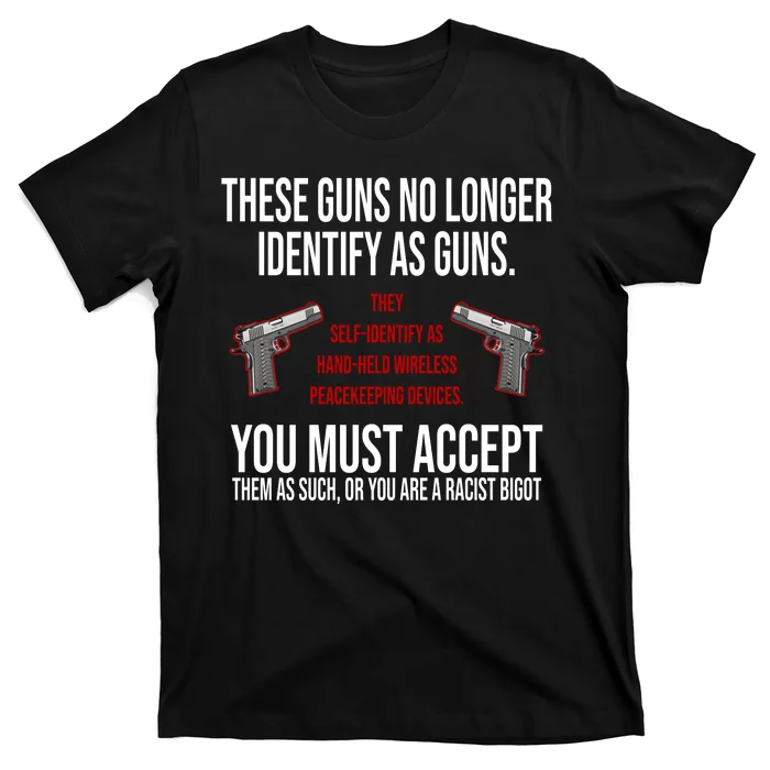 These Guns No Longer Identify As Guns T-Shirt | TeeShirtPalace