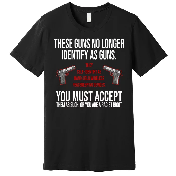 These Guns No Longer Identify As Guns Premium T-Shirt