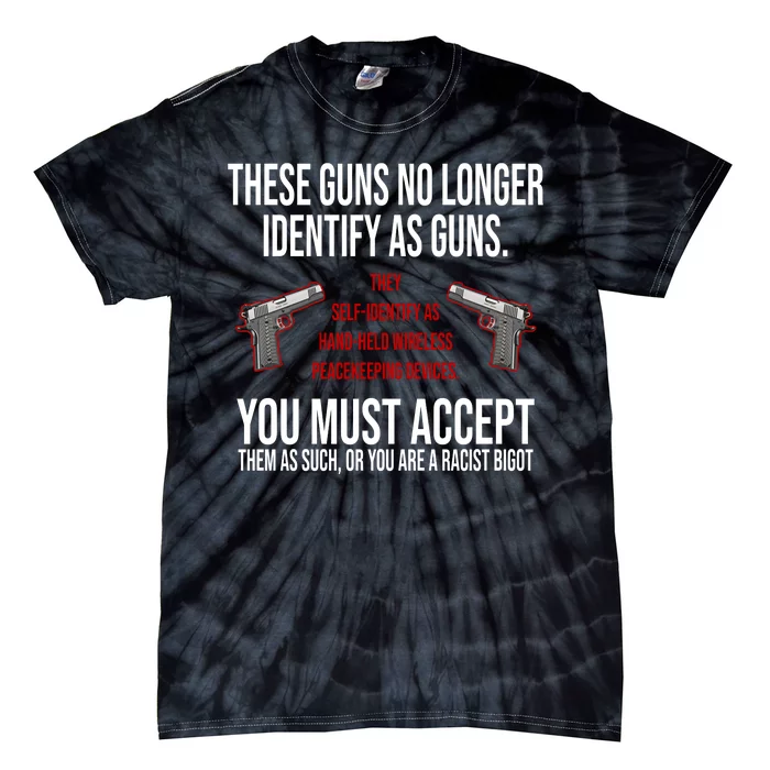 These Guns No Longer Identify As Guns Tie-Dye T-Shirt