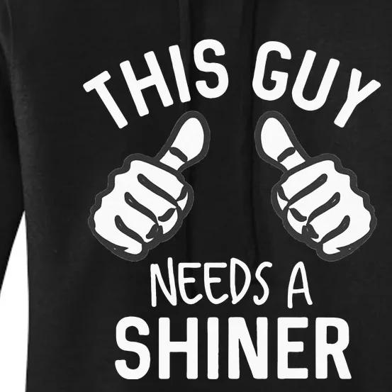 This Guy Needs A Shiner Funny Alcohol Bar Crawl Women's Pullover Hoodie