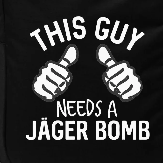 This Guy Needs A Jager Bomb Funny Alcohol Spirits Impact Tech Backpack